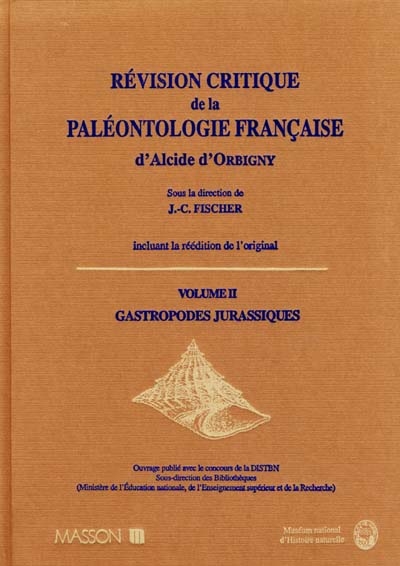 Révision critique de la Paléontologie française d'Alcide d'Orbigny, incluant la réédition de l'original. Vol. 2. Gastropodes jurassiques