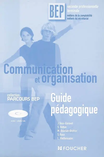 Communication-organisation BEP seconde professionnelle, terminale, métiers de la comptabilité, métiers du secrétariat : guide pédagogique