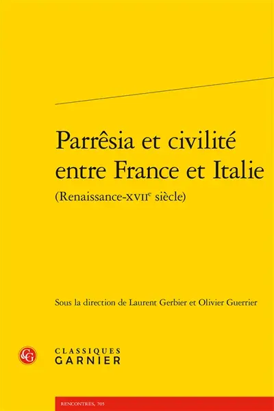 Parrêsia et civilité entre France et Italie (Renaissance-XVIIe siècle)