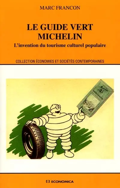 Le Guide vert Michelin : l'invention du tourisme culturel populaire