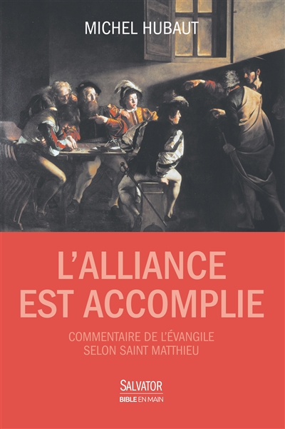 L'alliance est accomplie : commentaire de l'Evangile selon saint Matthieu : guide de lecture - Michel Hubaut
