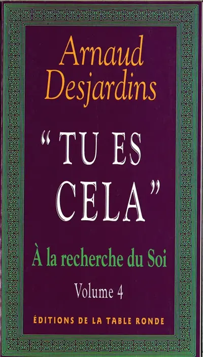A la recherche du soi. Vol. 4. Tu es cela
