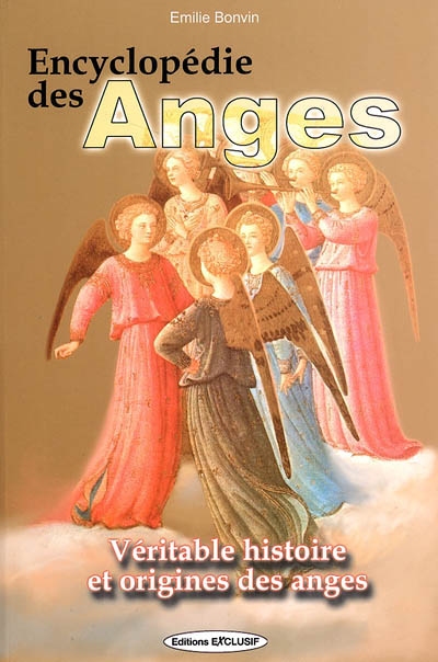 Encyclopédie des anges : histoire vraie des anges