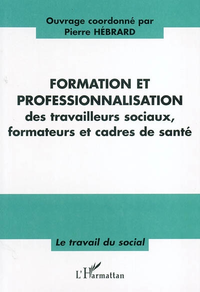 Formation et professionnalisation des travailleurs sociaux, formateurs et cadres de santé