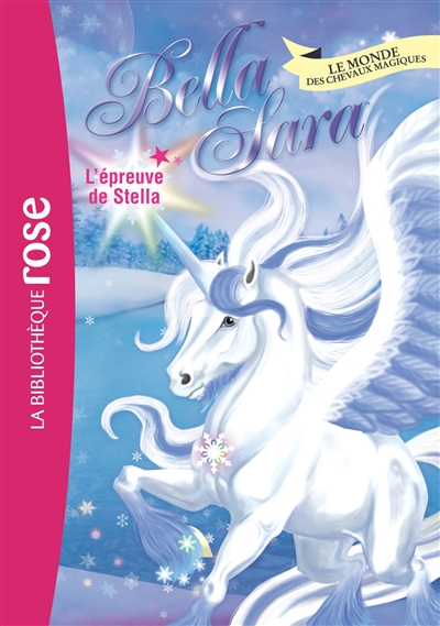 Bella Sara : le monde des chevaux magiques. Vol. 19. L'épreuve de Stella