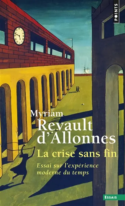 La crise sans fin : essai sur l'expérience moderne du temps