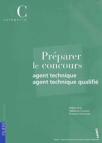 Préparer le concours : agent technique, agent technique qualifié : catégorie C