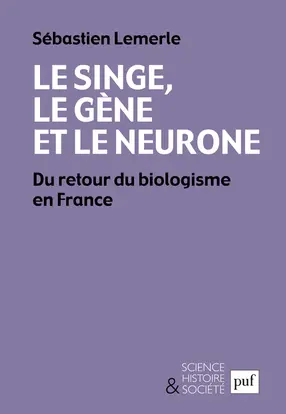 Le singe, le gène et le neurone : du retour du biologisme en France