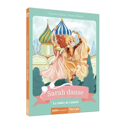 Sarah danse. Vol. 11. Le ballet de l'amitié