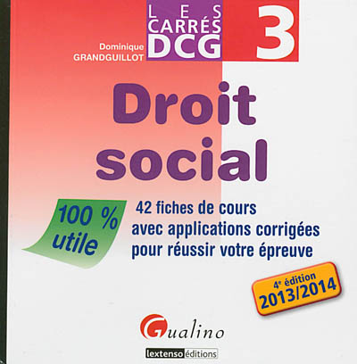 Droit social : 42 fiches de cours avec applications corrigées pour réussir votre épreuve : 2013-2014