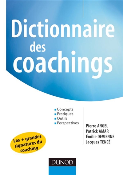 Dictionnaire des coachings : concepts, pratiques, outils, perspectives