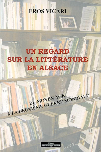 Un regard sur la littérature en Alsace : du Moyen Age à la Deuxième Guerre mondiale