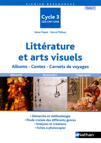 Littérature et arts visuels : cycle 3. Vol. 1. Albums, contes, carnets de voyages