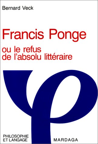 Francis Ponge ou le Refus de l'absolu littéraire