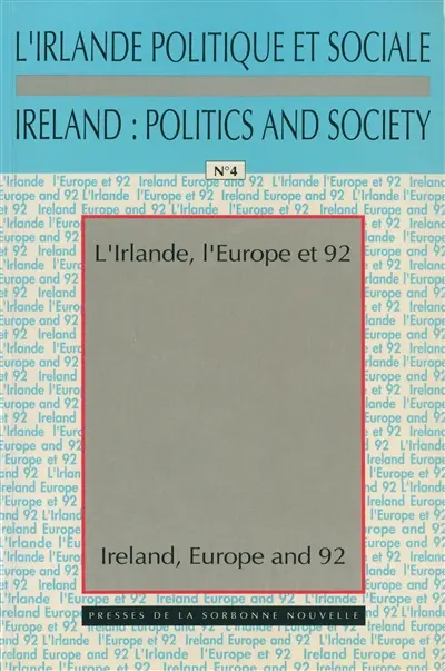 Irlande politique et sociale (L'), n° 4. L'Irlande, l'Europe et 1992