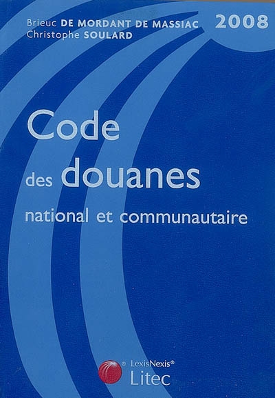 Code des douanes national et communautaire 2008