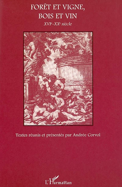 Forêt et vigne, bois et vin : XVIe-XXe siècle