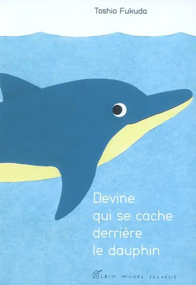 Devine qui se cache derrière le dauphin