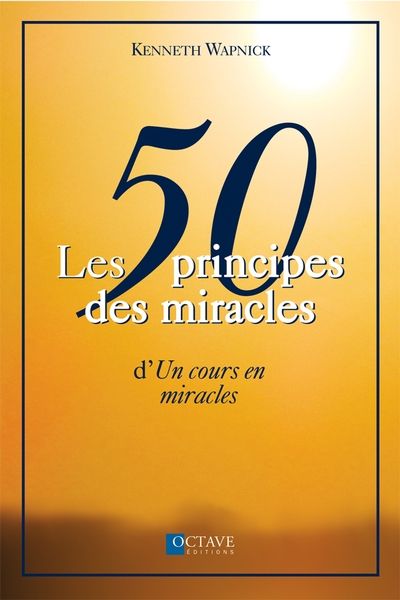 Les 50 principes des miracles d'Un cours en miracles
