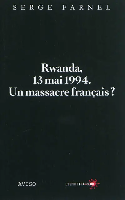 Rwanda, 13 mai 1994 : un massacre français ?