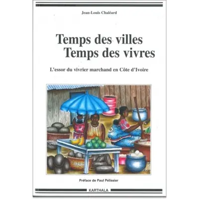 Temps des villes, temps des vivres : l'essor du vivrier marchand en Côte d'Ivoire