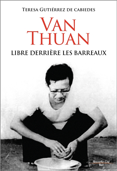 Van Thuan : libre derrière les barreaux : récit