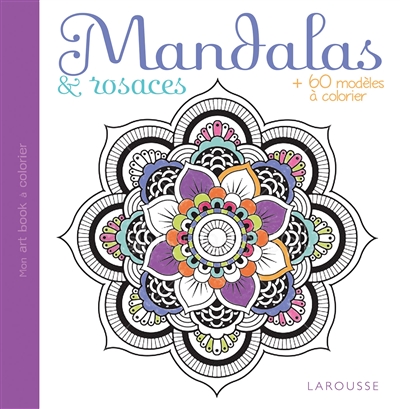 Mandalas & rosaces : + de 60 modèles à colorier