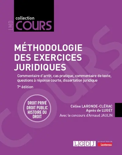 Méthodologie des exercices juridiques : 5 exercices, 3 disciplines : commentaire d'arrêt, cas pratique, commentaire de texte, questions à réponse courte, dissertation juridique