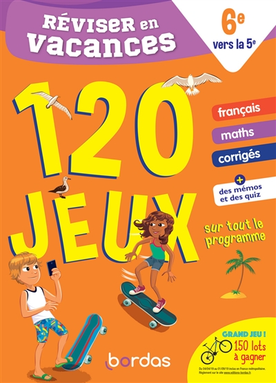 Réviser en vacances, 6e vers la 5e : 120 jeux sur tout le programme