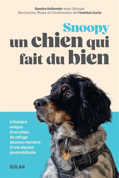 Snoopy, un chien qui fait du bien : l'histoire unique d'un chien de refuge devenu membre d'une équipe paramédicale