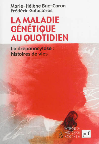 La maladie génétique au quotidien : la drépanocytose : histoires de vies