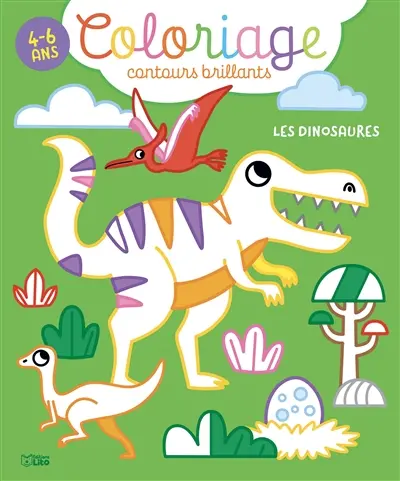 Les dinosaures : coloriage contours brillants : 4-6 ans