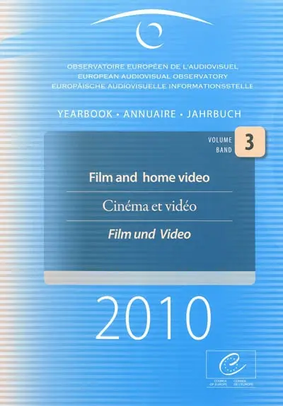 European audiovisual observatory : yearbook 2010. Vol. 3. Film and home video. Cinéma et vidéo. Film und Video. Observatoire européen de l'audiovisuel : annuaire 2010. Vol. 3. Film and home video. Cinéma et vidéo. Film und Video. Euorpäische Audiovisuelle Informationsstelle : Jahrbuch 2010. Vol. 3. Film and home video. Cinéma et vidéo. Film und Video