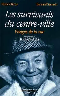 Les survivants du centre ville : visages de la rue
