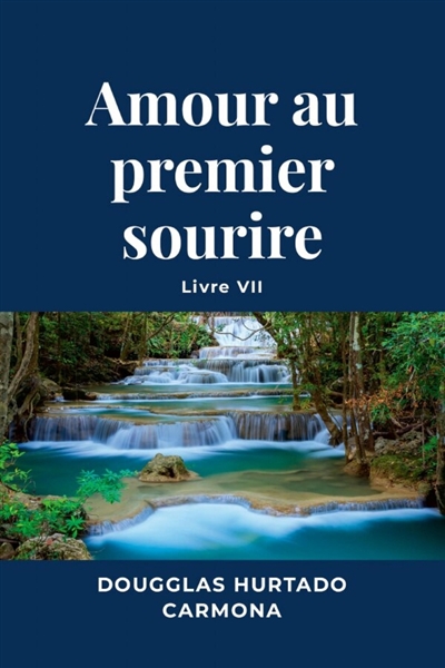 Amour au premier sourire : Livre VII
