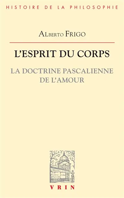 L'esprit du corps : la doctrine pascalienne de l'amour