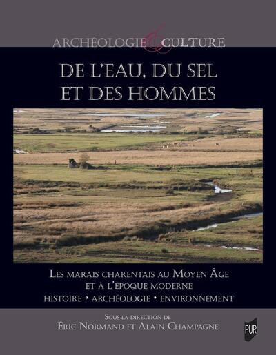 de l'eau, du sel et des hommes : les marais charentais au moyen age et à l'époque moderne : histoire, archéologie, environnement