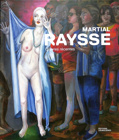 Martial Raysse : oeuvres récentes