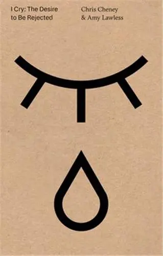 I Cry : Desire to Be Rejected