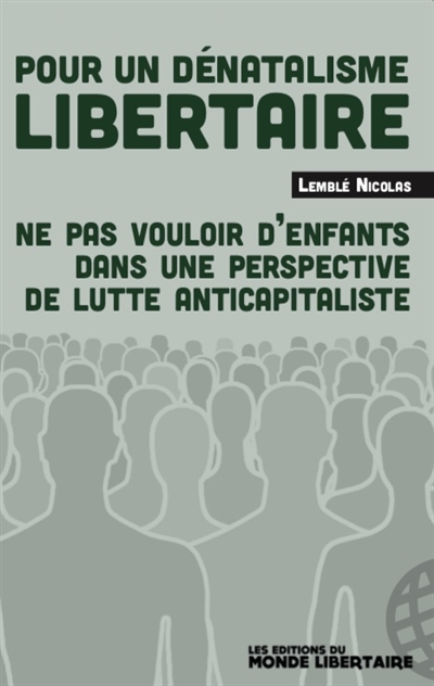 Pour un dénatalisme libertaire : ne pas vouloir d'enfants dans une perspective de lutte anticapitaliste