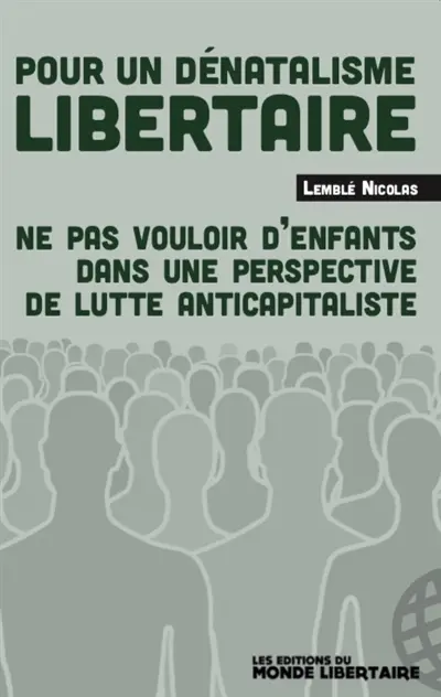 Pour un dénatalisme libertaire : ne pas vouloir d'enfants dans une perspective de lutte anticapitaliste