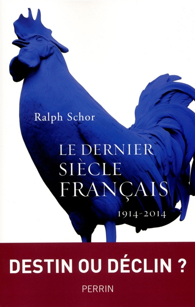 Le dernier siècle français : la France de 1914 à 2014