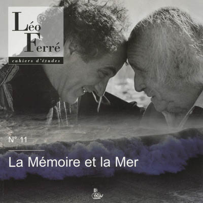 Cahiers d'études Léo Ferré, n° 11. La mémoire et la mer