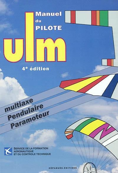 Manuel du pilote ULM : multiaxe, pendulaire, paramoteur