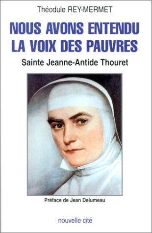 Nous avons entendu la voix des pauvres : sainte Jeanne-Antide Thouret