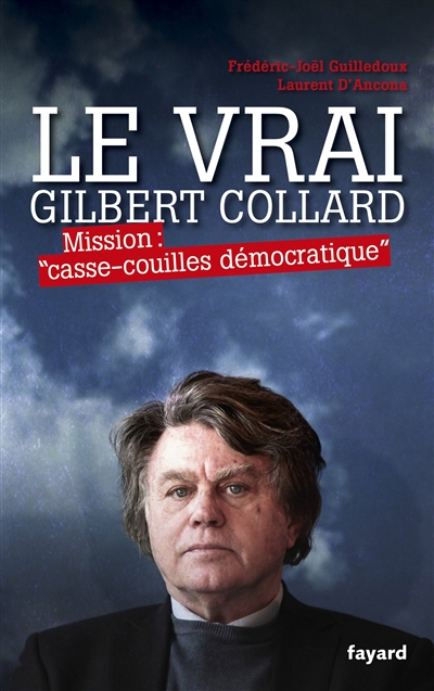 Le vrai Gilbert Collard : mission casse-couilles démocratique