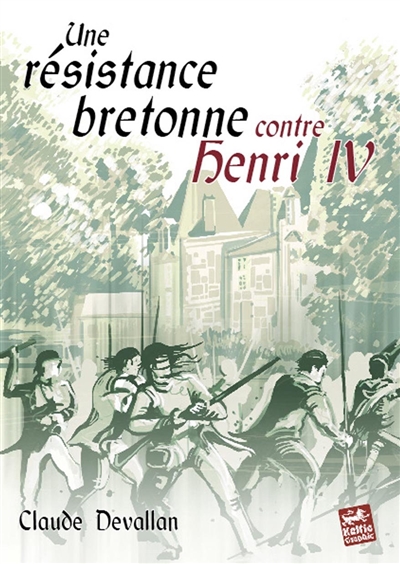 Une résistance bretonne contre Henri IV : 1591-1598