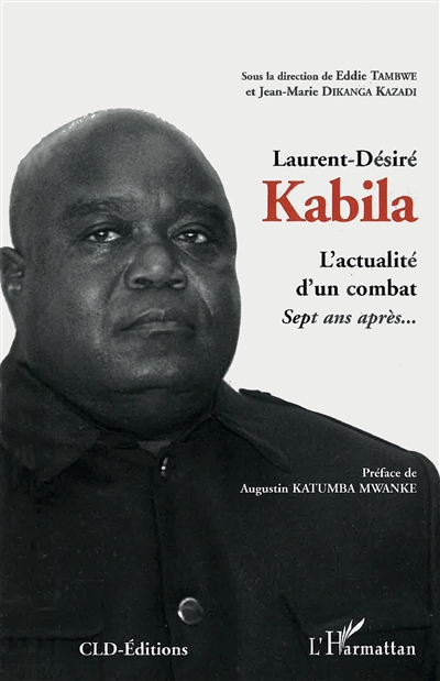 Laurent-Désiré Kabila : l'actualité d'un combat : sept ans après...