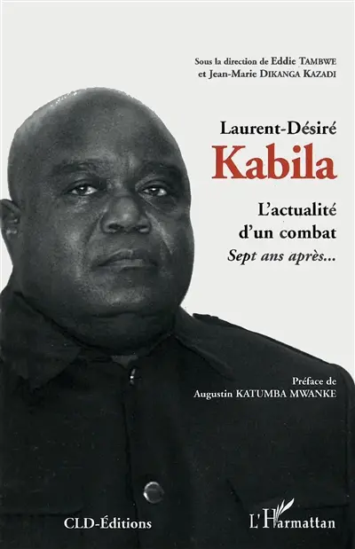 Laurent-Désiré Kabila : l'actualité d'un combat : sept ans après...
