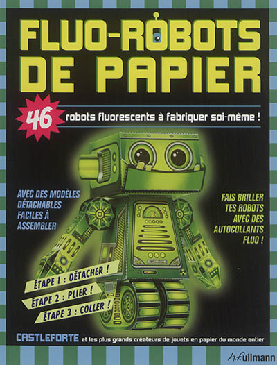 Fluo-robots de papier : 46 robots de papier lumineux à réaliser soi-même !